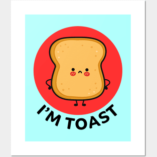 I'm Toast | Toast Bread Pun Posters and Art